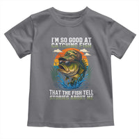 Funny Bass Fishing Toddler T Shirt I Am So Good At Catching Fish That The Fish Tell Stories About Me - Wonder Print Shop