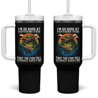 Funny Bass Fishing Tumbler With Handle I Am So Good At Catching Fish That The Fish Tell Stories About Me