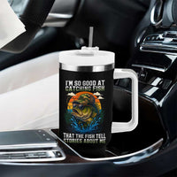 Funny Bass Fishing Tumbler With Handle I Am So Good At Catching Fish That The Fish Tell Stories About Me