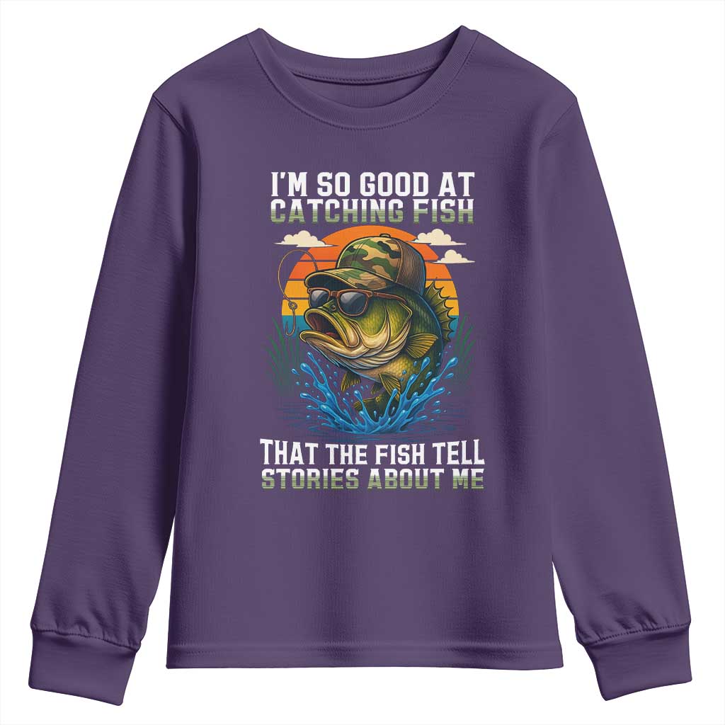 Funny Bass Fishing Youth Sweatshirt I Am So Good At Catching Fish That The Fish Tell Stories About Me - Wonder Print Shop