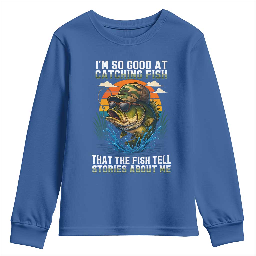 Funny Bass Fishing Youth Sweatshirt I Am So Good At Catching Fish That The Fish Tell Stories About Me - Wonder Print Shop