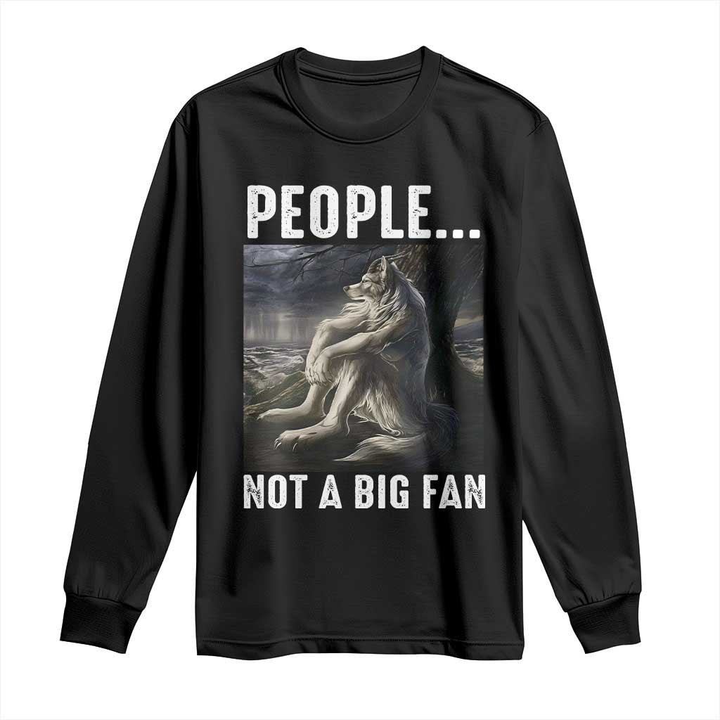 Funny Alpha Wolf Meme Long Sleeve Shirt Sarcastic People Not A Big Fan - Wonder Print Shop