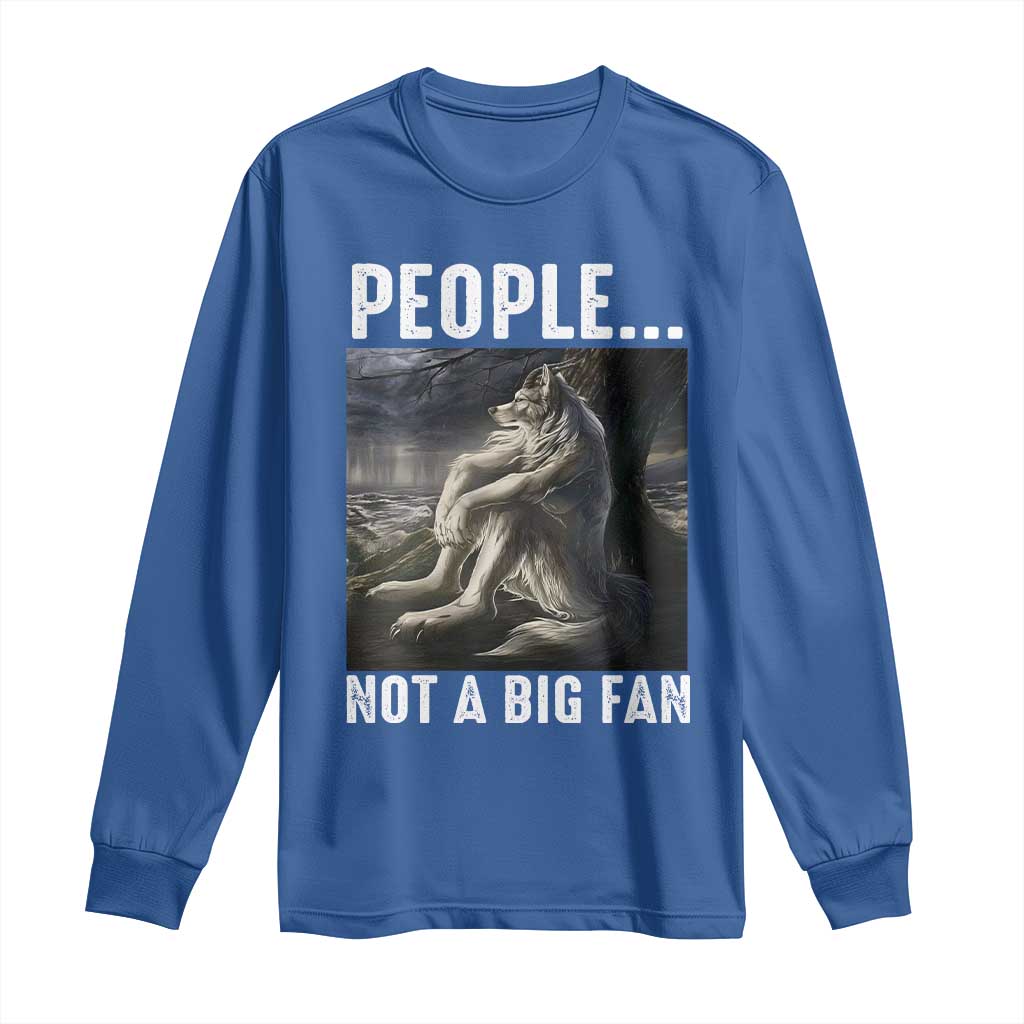 Funny Alpha Wolf Meme Long Sleeve Shirt Sarcastic People Not A Big Fan - Wonder Print Shop