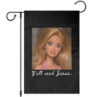 Y'all Need Jesus Garden Flag Funny Girls Meme Saying Christian Humor