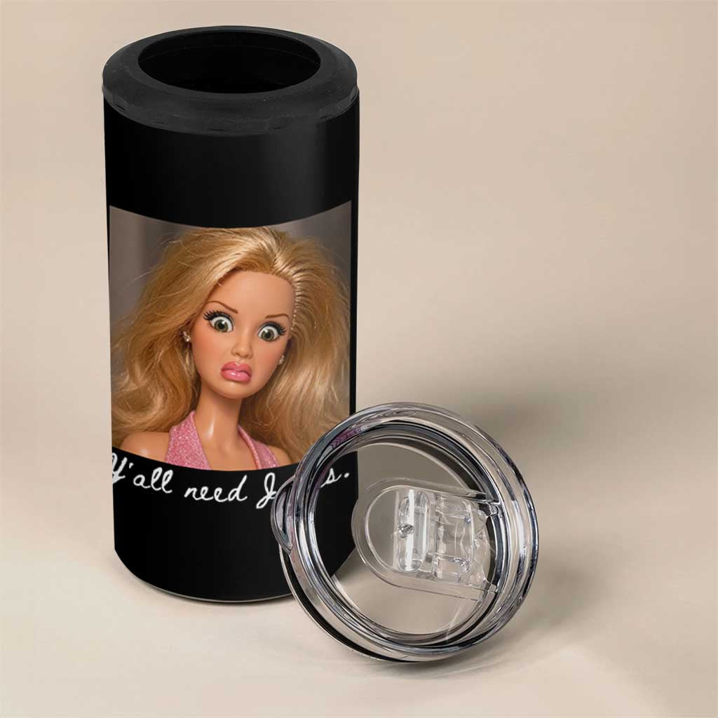 Y'all Need Jesus 4 in 1 Can Cooler Tumbler Funny Girls Meme Saying Christian Humor