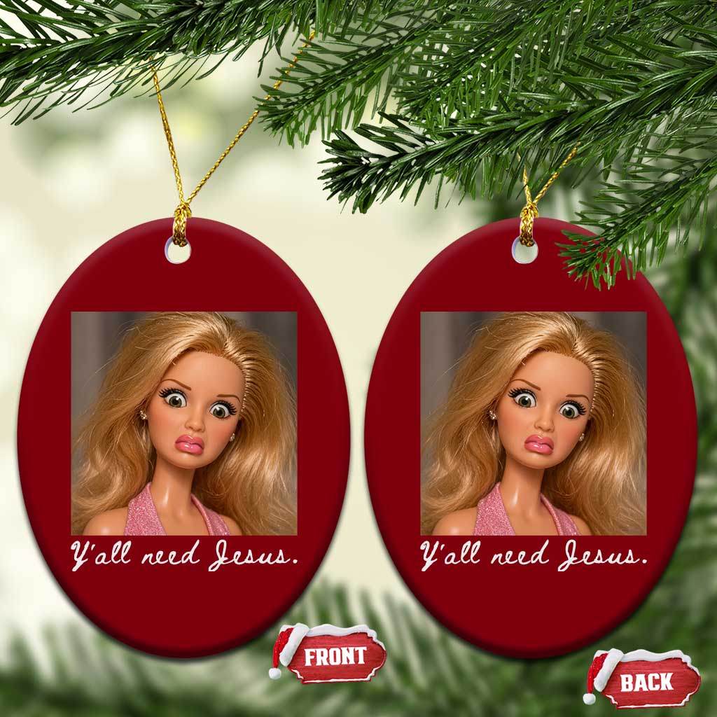 Y'all Need Jesus Ceramic Ornament Funny Girls Meme Saying Christian Humor