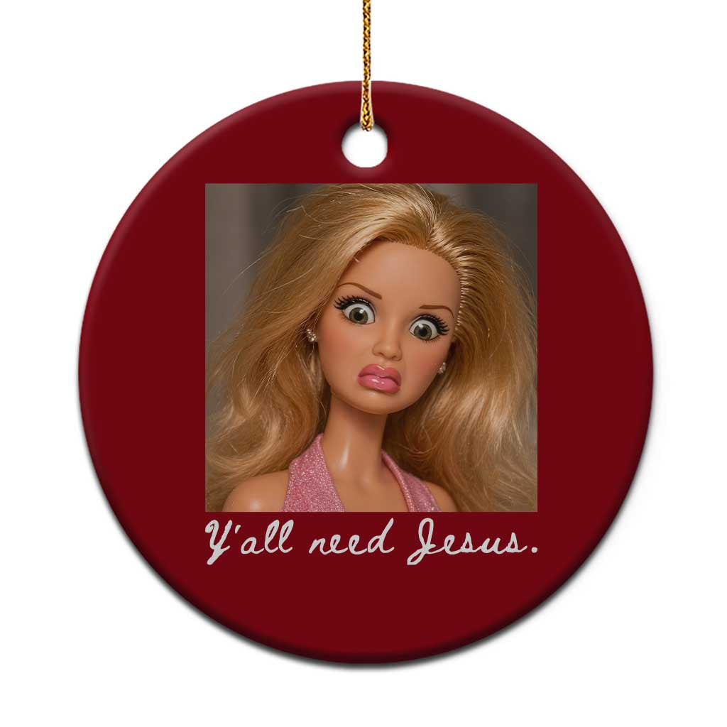Y'all Need Jesus Ceramic Ornament Funny Girls Meme Saying Christian Humor