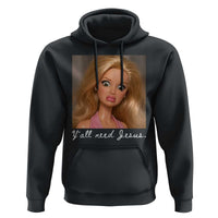 Y'all Need Jesus Hoodie Funny Girls Meme Saying Christian Humor