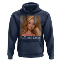 Y'all Need Jesus Hoodie Funny Girls Meme Saying Christian Humor