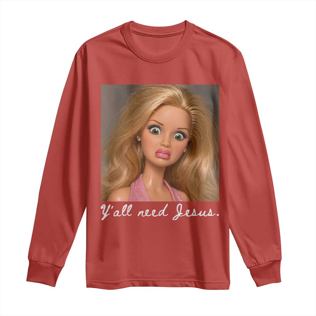 Y'all Need Jesus Long Sleeve Shirt Funny Girls Meme Saying Christian Humor