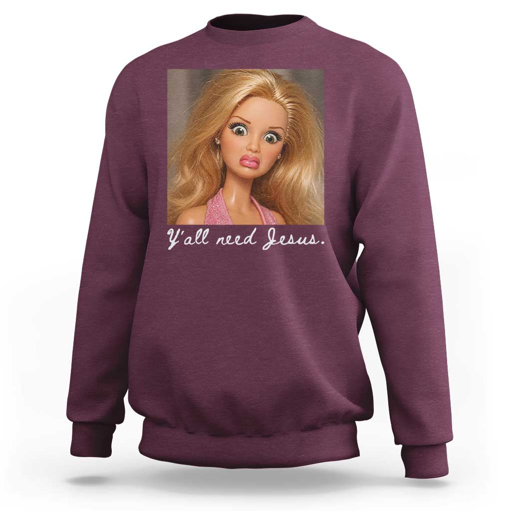 Y'all Need Jesus Sweatshirt Funny Girls Meme Saying Christian Humor