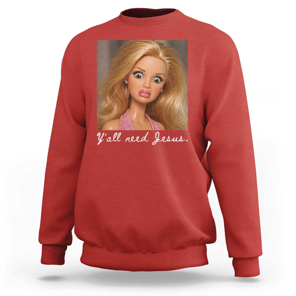 Y'all Need Jesus Sweatshirt Funny Girls Meme Saying Christian Humor