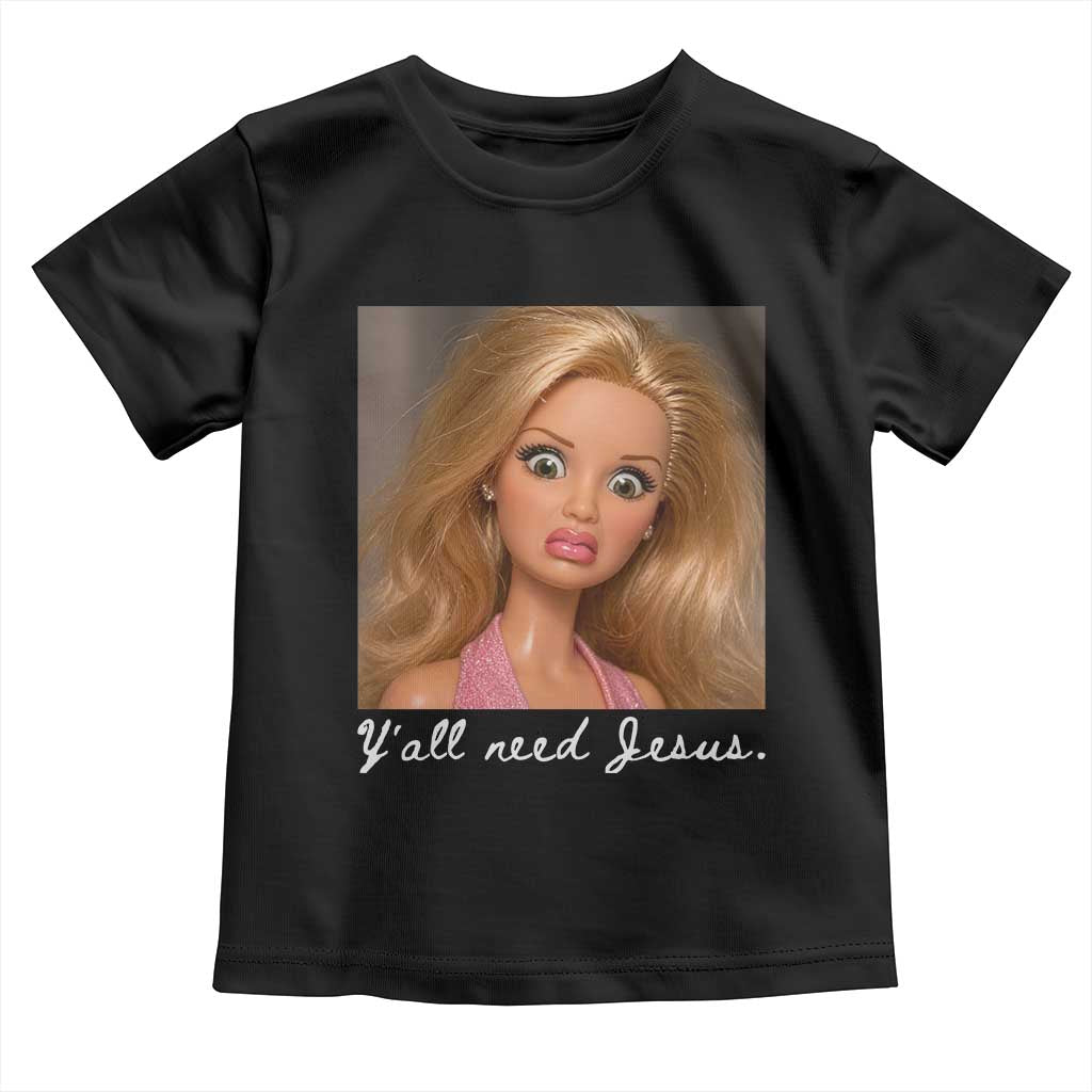 Y'all Need Jesus Toddler T Shirt Funny Girls Meme Saying Christian Humor