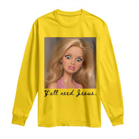 Ya'll Need Jesus Disgusted Face Christian Funny Long Sleeve Shirt