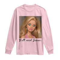Ya'll Need Jesus Disgusted Face Christian Funny Long Sleeve Shirt