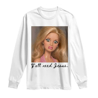 Ya'll Need Jesus Disgusted Face Christian Funny Long Sleeve Shirt