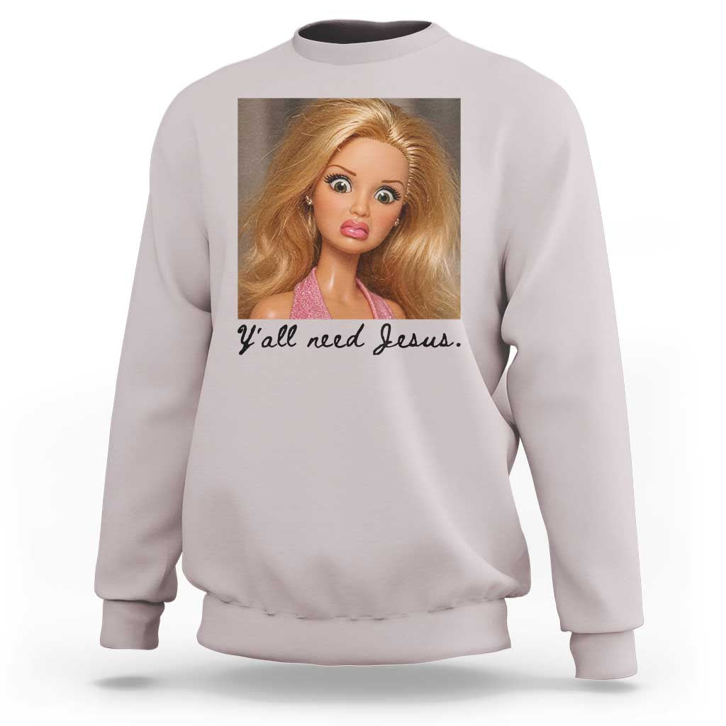 Ya'll Need Jesus Disgusted Face Christian Funny Sweatshirt