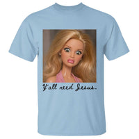 Ya'll Need Jesus Disgusted Face Christian Funny T Shirt