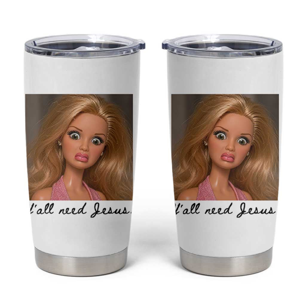Ya'll Need Jesus Disgusted Face Christian Funny Tumbler Cup