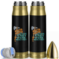 Indigenous People Bullet Tumbler Native American Day Because They Were Here First