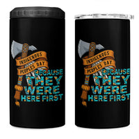 Indigenous People 4 in 1 Can Cooler Tumbler Native American Day Because They Were Here First
