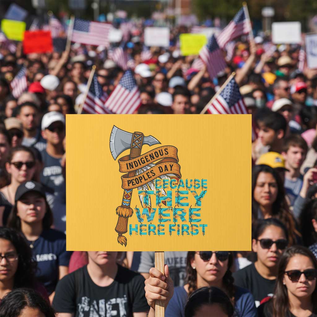 Indigenous People Protest Sign Native American Day Because They Were Here First - Wonder Print Shop