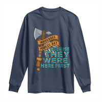 Indigenous People Long Sleeve Shirt Native American Day Because They Were Here First - Wonder Print Shop