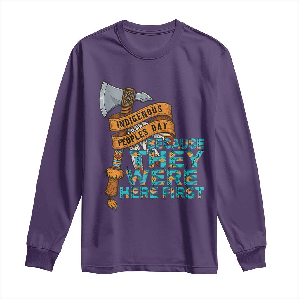 Indigenous People Long Sleeve Shirt Native American Day Because They Were Here First - Wonder Print Shop