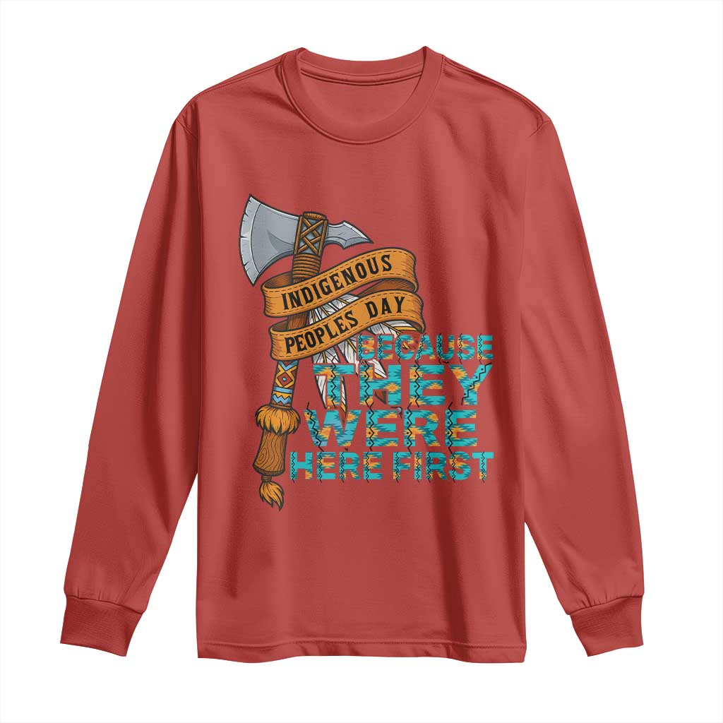 Indigenous People Long Sleeve Shirt Native American Day Because They Were Here First - Wonder Print Shop