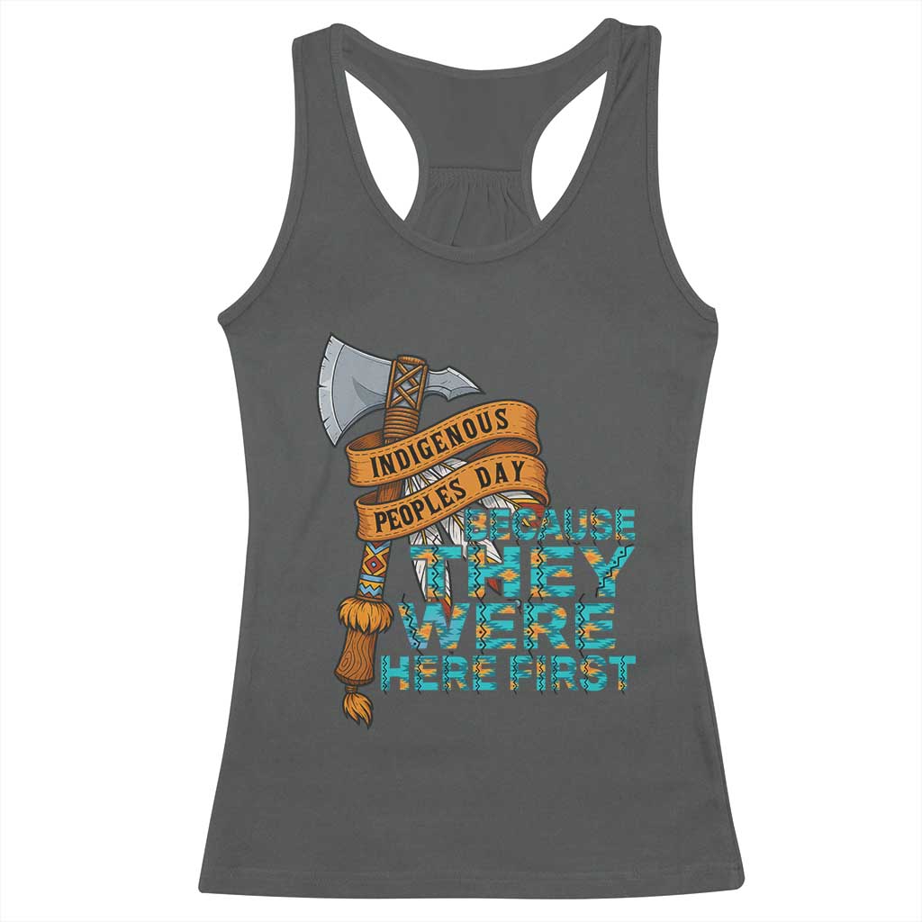 Indigenous People Racerback Tank Top Native American Day Because They Were Here First - Wonder Print Shop