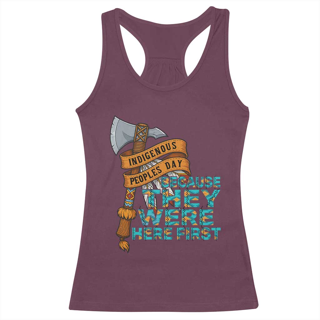 Indigenous People Racerback Tank Top Native American Day Because They Were Here First - Wonder Print Shop
