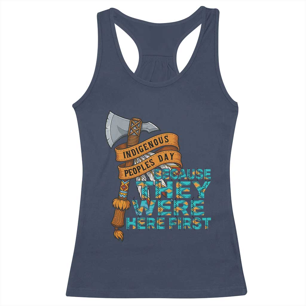 Indigenous People Racerback Tank Top Native American Day Because They Were Here First - Wonder Print Shop