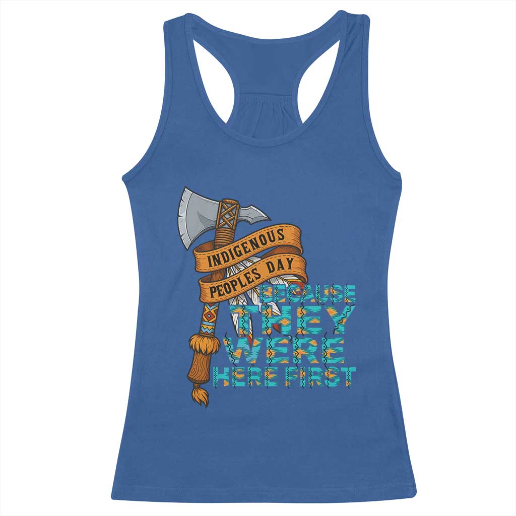 Indigenous People Racerback Tank Top Native American Day Because They Were Here First - Wonder Print Shop
