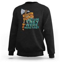 Indigenous People Sweatshirt Native American Day Because They Were Here First - Wonder Print Shop