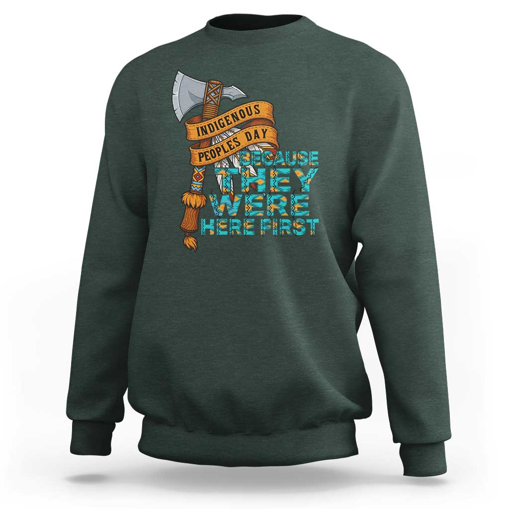 Indigenous People Sweatshirt Native American Day Because They Were Here First - Wonder Print Shop