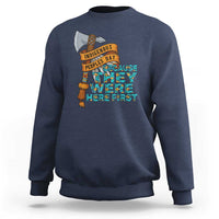 Indigenous People Sweatshirt Native American Day Because They Were Here First - Wonder Print Shop