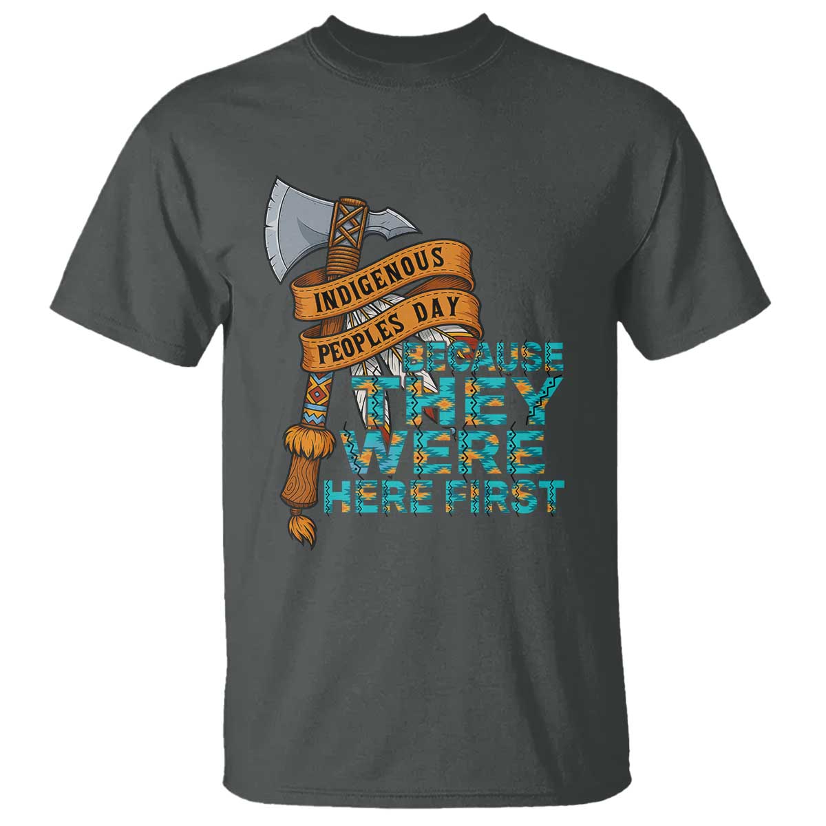 Indigenous People T Shirt Native American Day Because They Were Here First - Wonder Print Shop