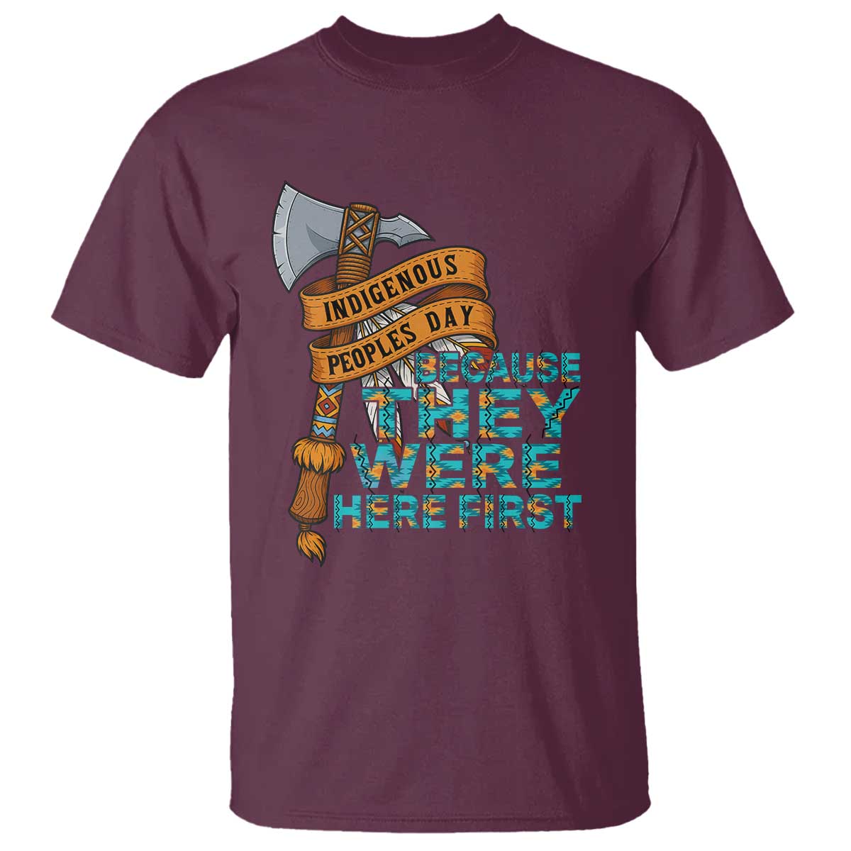Indigenous People T Shirt Native American Day Because They Were Here First - Wonder Print Shop