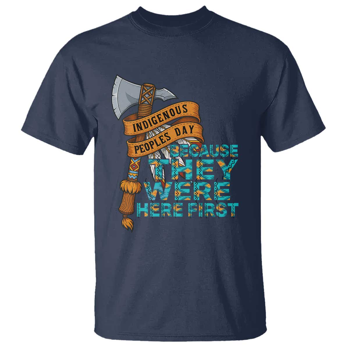 Indigenous People T Shirt Native American Day Because They Were Here First - Wonder Print Shop