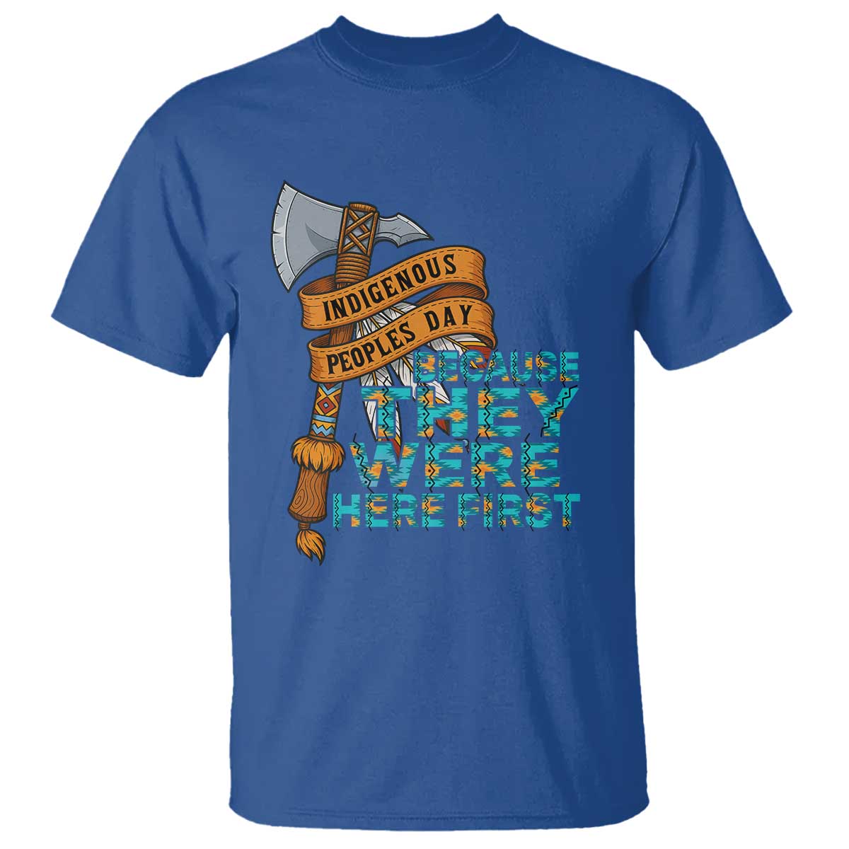 Indigenous People T Shirt Native American Day Because They Were Here First - Wonder Print Shop