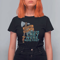 Indigenous People T Shirt For Women Native American Day Because They Were Here First - Wonder Print Shop