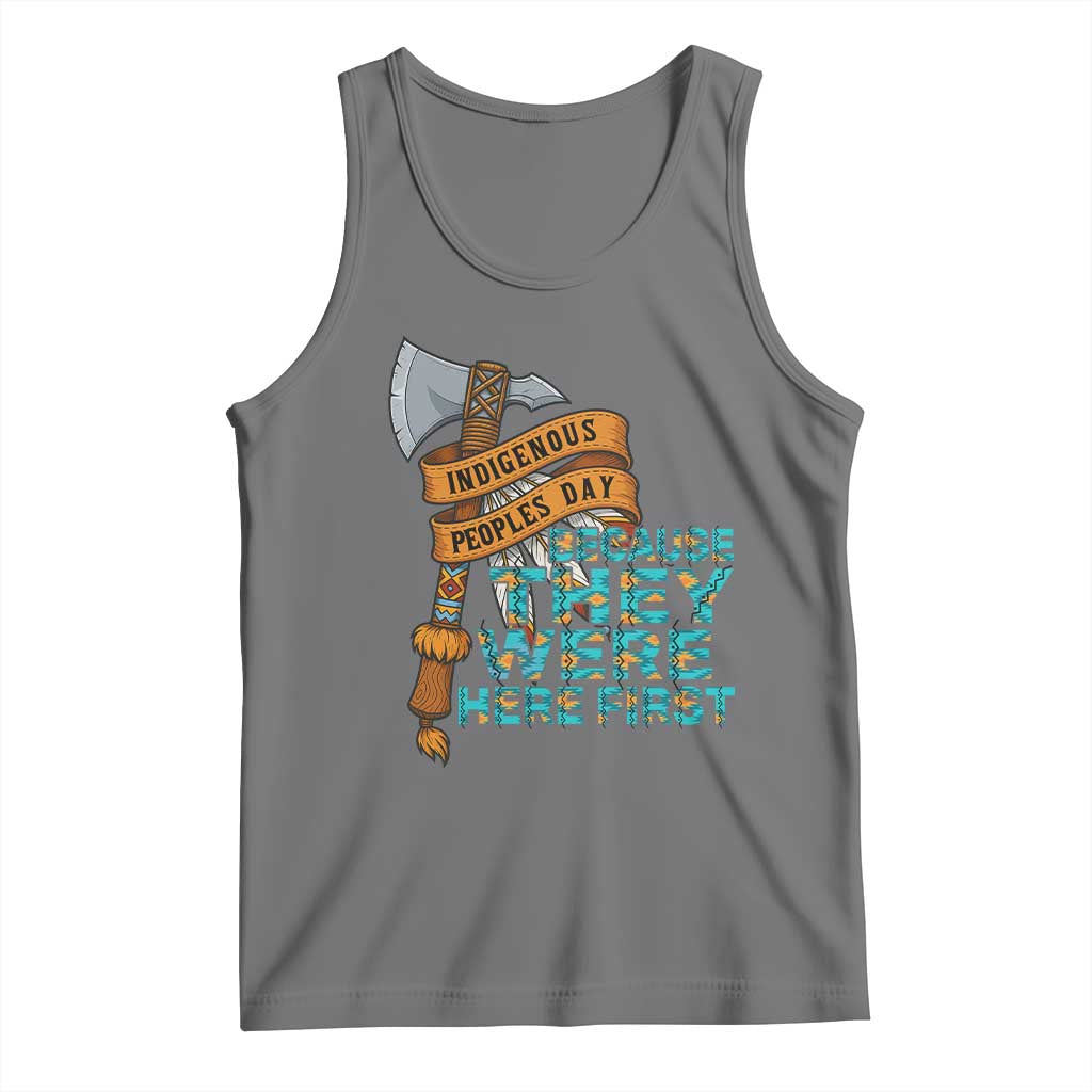 Indigenous People Tank Top Native American Day Because They Were Here First - Wonder Print Shop
