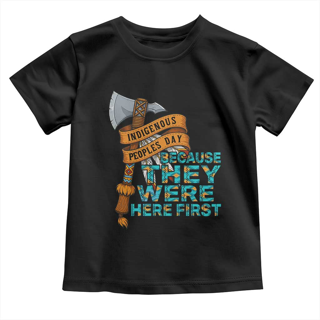 Indigenous People Toddler T Shirt Native American Day Because They Were Here First - Wonder Print Shop