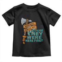 Indigenous People Toddler T Shirt Native American Day Because They Were Here First - Wonder Print Shop
