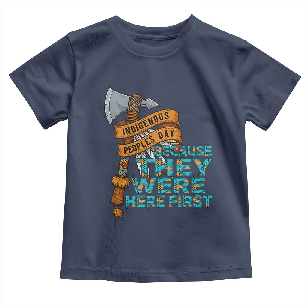 Indigenous People Toddler T Shirt Native American Day Because They Were Here First - Wonder Print Shop