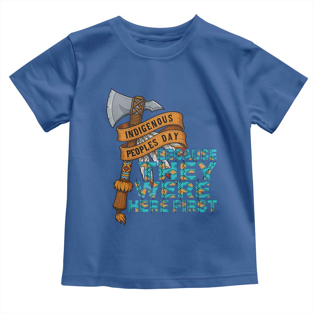 Indigenous People Toddler T Shirt Native American Day Because They Were Here First - Wonder Print Shop