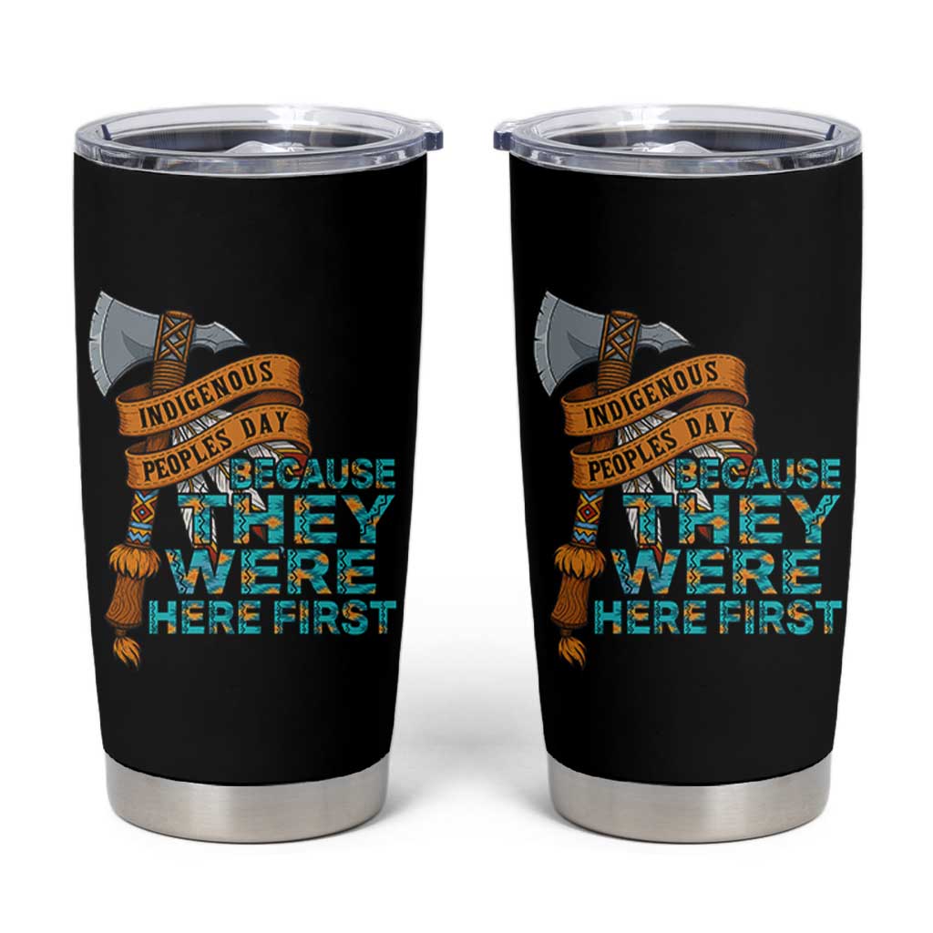 Indigenous People Tumbler Cup Native American Day Because They Were Here First