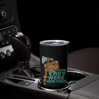Indigenous People Tumbler Cup Native American Day Because They Were Here First