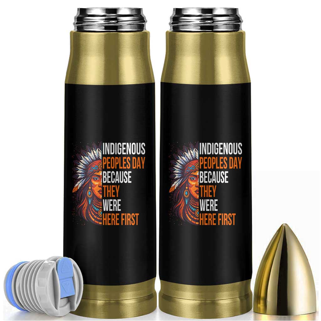 Native American Day Bullet Tumbler Indigenous People Day Because They Were Here First