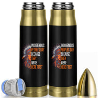 Native American Day Bullet Tumbler Indigenous People Day Because They Were Here First